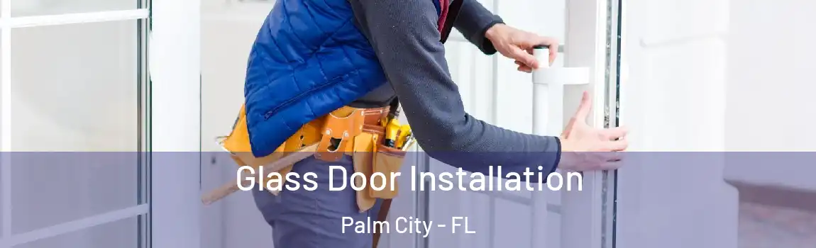 Glass Door Installation Palm City - FL