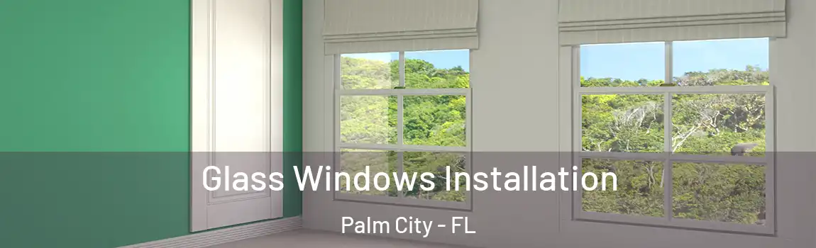 Glass Windows Installation Palm City - FL