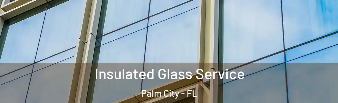 Insulated Glass Service Palm City - FL